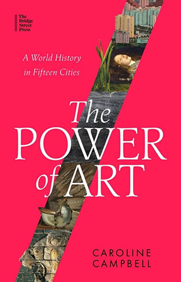 The Power of Art: A World History in Fifteen Cities 